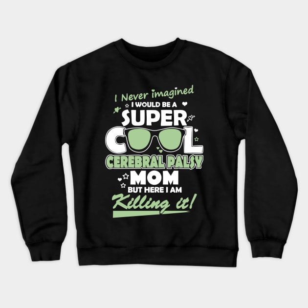I Would Be A Super Cool Gerebral Palsy Mom Crewneck Sweatshirt by gotravele store